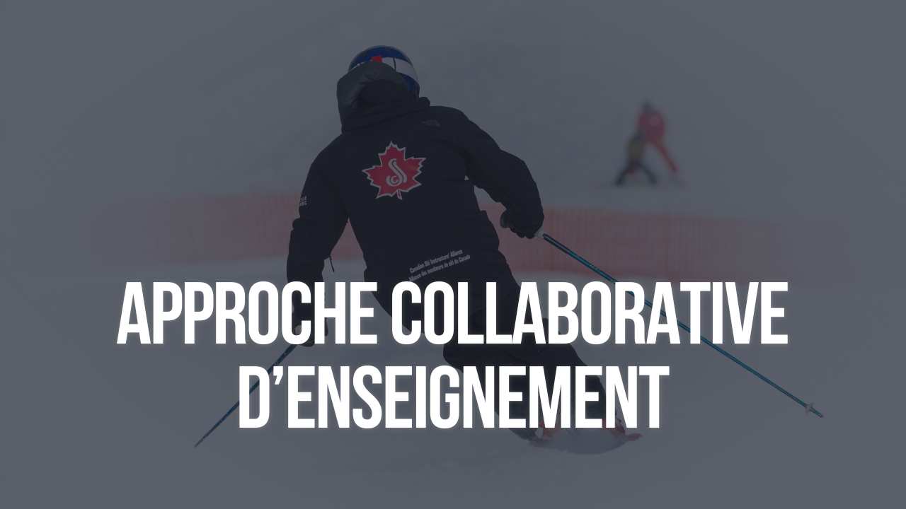 Approche collaborative d’enseignement - L’Alliance des moniteurs de ski du Canada