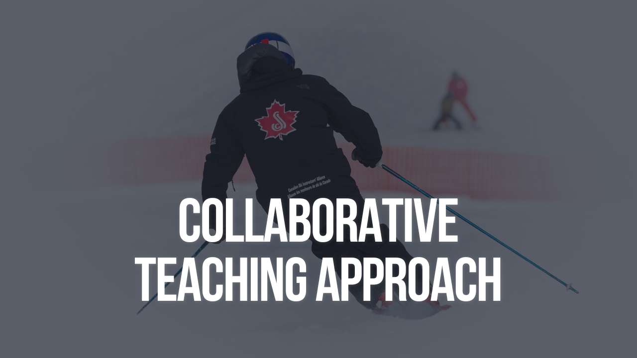 Collaborative Teaching Approach - Canadian Ski Instructors' Alliance