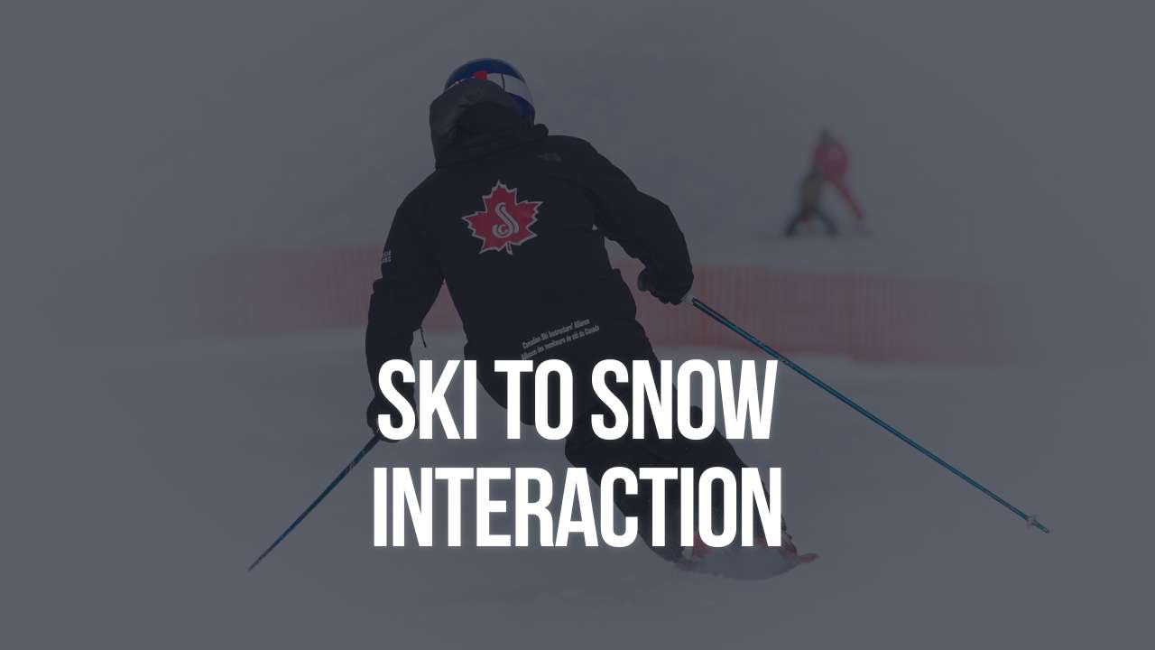 Ski to Snow Interaction - Canadian Ski Instructors' Alliance